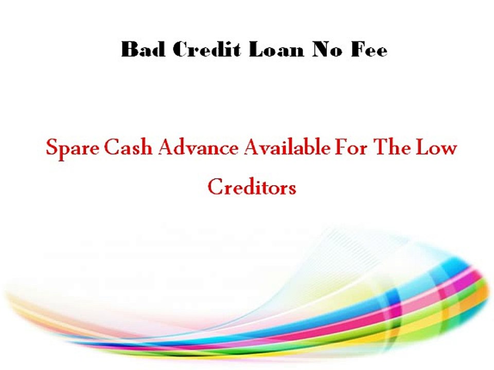 Bad Credit No Fee- Approval Of Loan With Your Low Credit Profile