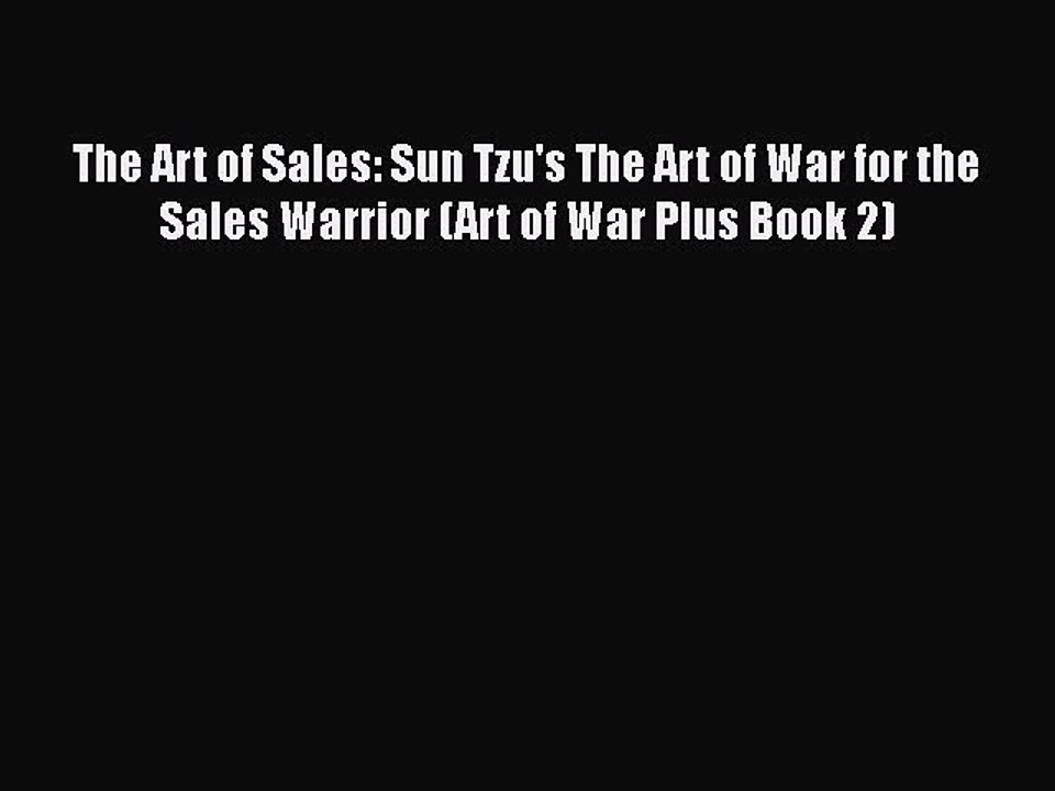 PDF Download The Art of Sales: Sun Tzu's The Art of War for the Sales Warrior (Art of War Plus