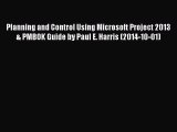 [PDF Download] Planning and Control Using Microsoft Project 2013 & PMBOK Guide by Paul E. Harris