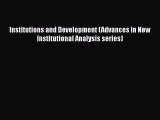 PDF Download Institutions and Development (Advances in New Institutional Analysis series) Download
