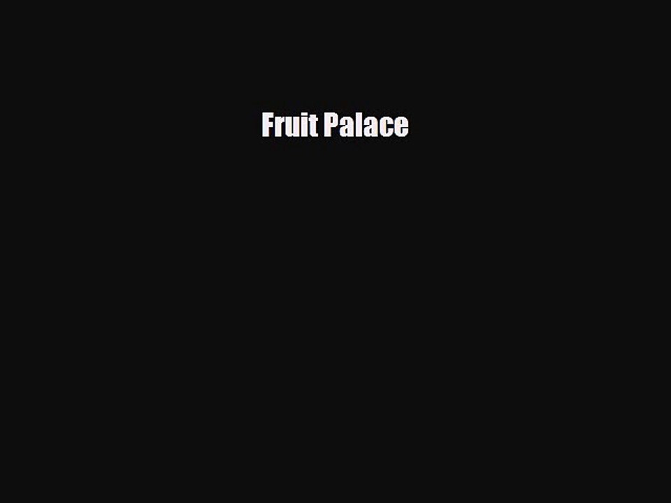 [PDF Download] Fruit Palace [Download] Online