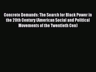 (PDF Download) Concrete Demands: The Search for Black Power in the 20th Century (American Social