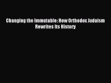 (PDF Download) Changing the Immutable: How Orthodox Judaism Rewrites Its History PDF