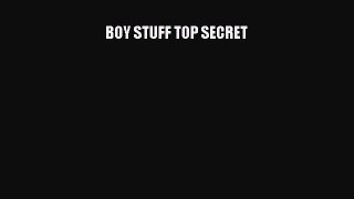 [PDF Download] BOY STUFF TOP SECRET Free Download Book