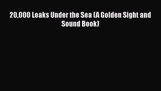 [PDF Download] 20000 Leaks Under the Sea (A Golden Sight and Sound Book)  PDF Download