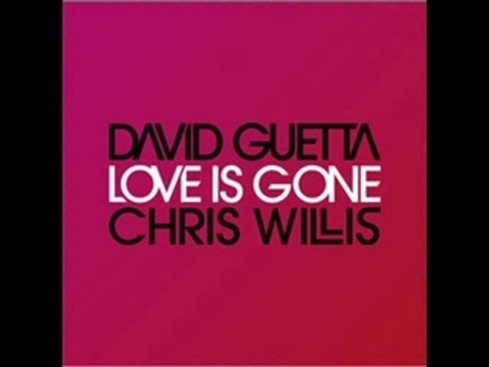 David Guetta ft. Chris Willis - Love Is Gone