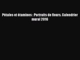 [PDF Télécharger] Pétales et étamines : Portraits de fleurs. Calendrier mural 2016 [PDF] en