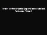 [PDF Download] Thomas the Really Useful Engine (Thomas the Tank Engine and Friends)  Read Online