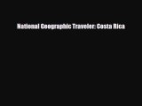 [PDF Download] National Geographic Traveler: Costa Rica [Download] Full Ebook