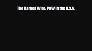 [PDF Download] The Barbed Wire: POW in the U.S.A. [Download] Online
