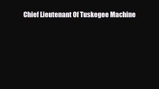 [PDF Download] Chief Lieutenant Of Tuskegee Machine [Read] Full Ebook
