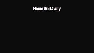 [PDF Download] Home And Away [Download] Full Ebook