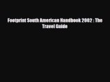 [PDF Download] Footprint South American Handbook 2002 : The Travel Guide [Download] Online