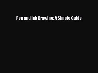 [PDF Download] Pen and Ink Drawing: A Simple Guide  PDF Download