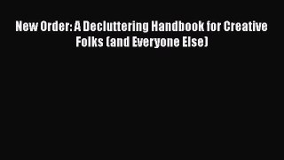 [PDF Download] New Order: A Decluttering Handbook for Creative Folks (and Everyone Else)  Free
