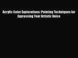 [PDF Download] Acrylic Color Explorations: Painting Techniques for Expressing Your Artistic