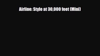 [PDF Download] Airline: Style at 30000 feet (Mini) [PDF] Online