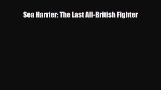 [PDF Download] Sea Harrier: The Last All-British Fighter [PDF] Online