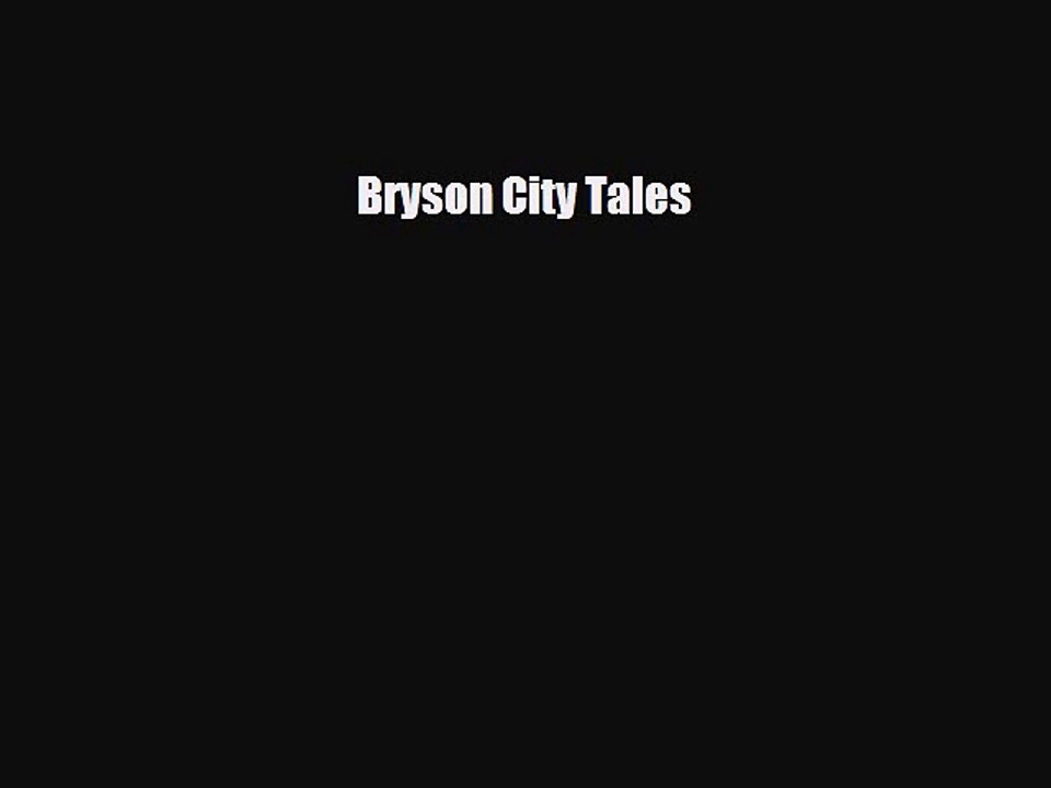 [PDF Download] Bryson City Tales [Read] Online