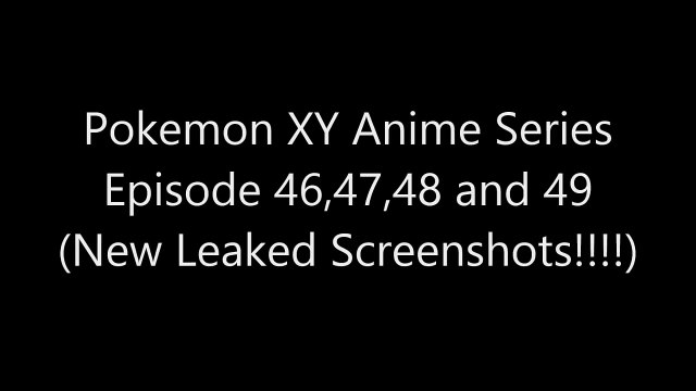 03 Pokemon XY Anime Series Episode 46,47,48,49 and 50 New Leaked Screenshots!!!!