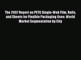 (PDF Download) The 2007 Report on PETG Single-Web Film Rolls and Sheets for Flexible Packaging