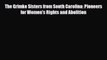 [PDF Download] The Grimke Sisters from South Carolina: Pioneers for Women's Rights and Abolition