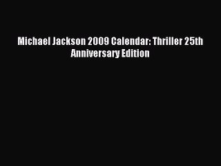 [PDF Télécharger] Michael Jackson 2009 Calendar: Thriller 25th Anniversary Edition [lire] en