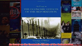 Download PDF  An Essay on the Economic Effects of the Reformation FULL FREE