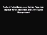 (PDF Download) The Best Patient Experience: Helping Physicians Improve Care Satisfaction and