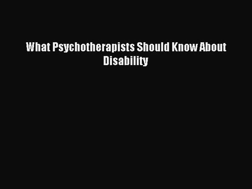 (PDF Download) What Psychotherapists Should Know About Disability Download