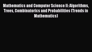 (PDF Download) Mathematics and Computer Science II: Algorithms Trees Combinatorics and Probabilities