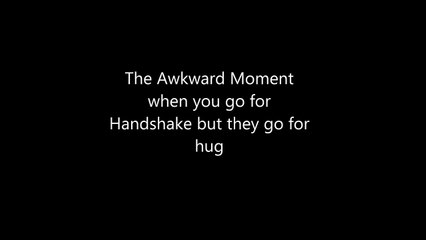 The Awkward Moment When you Go For Handshake but!