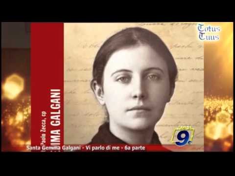 Totus Tuus | Santa Gemma Galgani - Vi parlo di me - 6a parte
