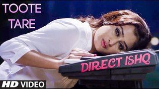 ~Toote Tare _ Direct Ishq _ Rajniesh Duggal_ Arjun Bijlani & Nidhi Subbaiah - Best Song-Classic Video