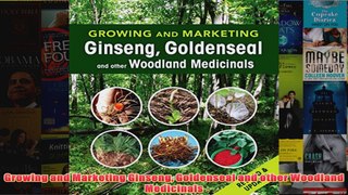 Download PDF  Growing and Marketing Ginseng Goldenseal and other Woodland Medicinals FULL FREE