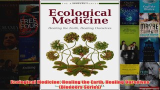 Download PDF  Ecological Medicine Healing the Earth Healing Ourselves Bioneers Series FULL FREE
