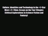 [PDF Download] Culture Identities and Technology in the <I>Star Wars</I> Films: Essays on the