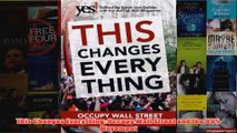 Download PDF  This Changes Everything Occupy Wall Street and the 99 Movement FULL FREE