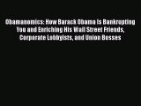 [PDF Download] Obamanomics: How Barack Obama Is Bankrupting You and Enriching His Wall Street