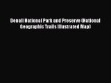 [PDF Download] Denali National Park and Preserve (National Geographic Trails Illustrated Map)