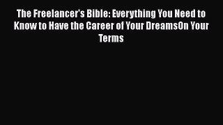 [PDF Download] The Freelancer's Bible: Everything You Need to Know to Have the Career of Your