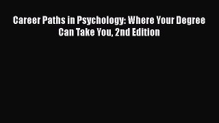 [PDF Download] Career Paths in Psychology: Where Your Degree Can Take You 2nd Edition [Download]