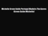 [PDF Download] Michelin Green Guide Portugal Madeira The Azores (Green Guide/Michelin)  Free