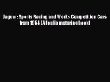 [PDF Download] Jaguar: Sports Racing and Works Competition Cars from 1954 (A Foulis motoring