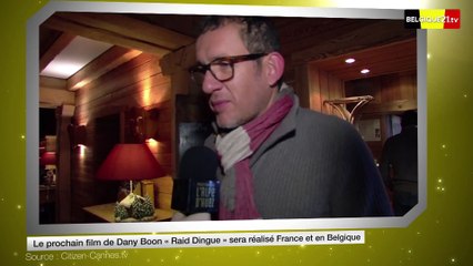 Le film de Dany Boon «Raid Dingue» sera réalisé France et en Belgique