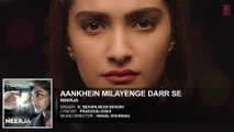 AANKHEIN MILAYENGE DARR SE Full Song (Audio) | NEERJA | Sonam Kapoor | Prasoon Joshi | T-Series