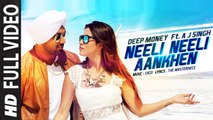 Neeli Neeli Aankhen (Full Video) Deep Money Ft. A.J. Singh | New Song 2016 HD