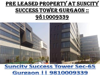 Pre leased property at suncity success tower Gurgaon || 9810009339