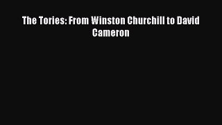 [PDF Download] The Tories: From Winston Churchill to David Cameron [Download] Online