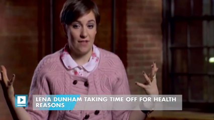 Lena Dunham taking time off for health reasons